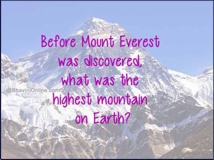 before mount everest was discovered, what was the highest mountain in the world?