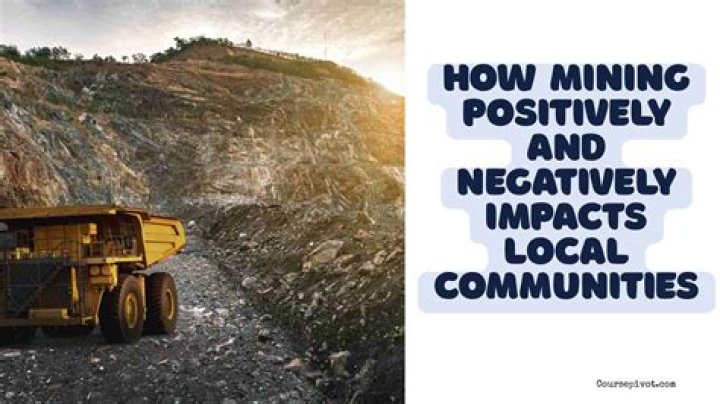 explain how mining positively and negatively impacts local communities