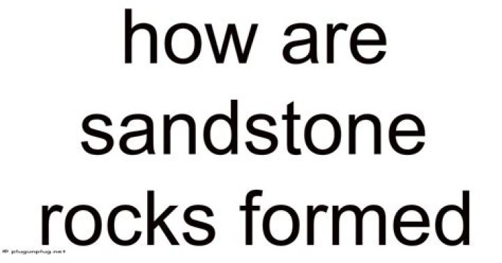 how are sandstone rocks formed