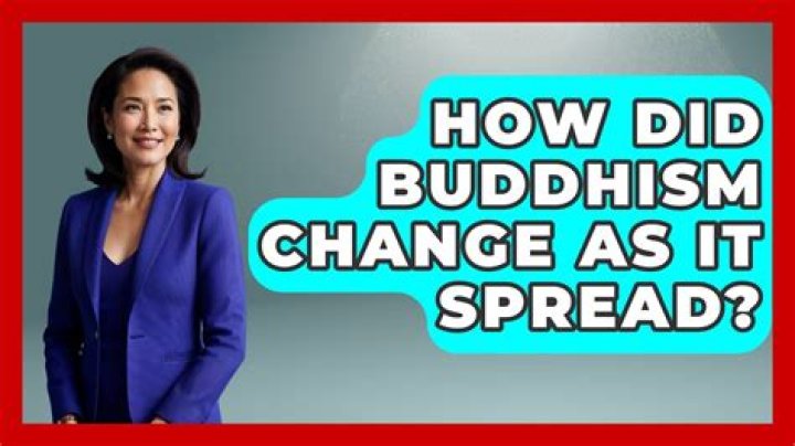 how did buddhism change as it spread