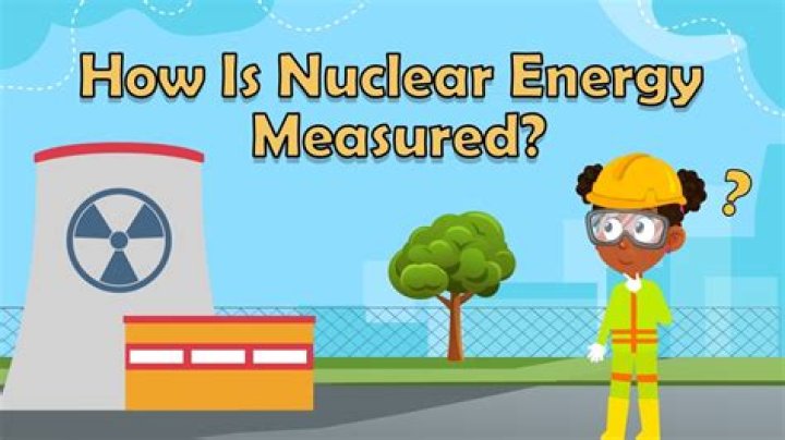 how is nuclear energy measured