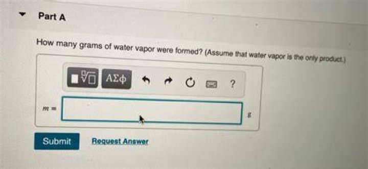 how many grams of water vapor were formed? (assume that water vapor is the only product.)