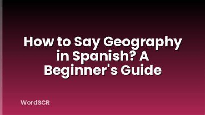 how to say geography in spanish