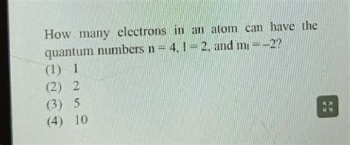 N=5 l=3 ml=2 How Many Electrons- How Many Electrons In An Atom Could Have These Sets Of Quantum Numbers?