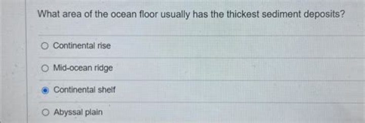 what area of the ocean floor usually has the thickest sediment deposits