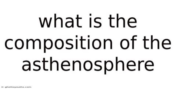 what is the composition of the asthenosphere