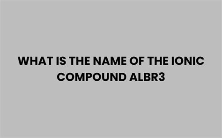 what is the name of the ionic compound albr3?
