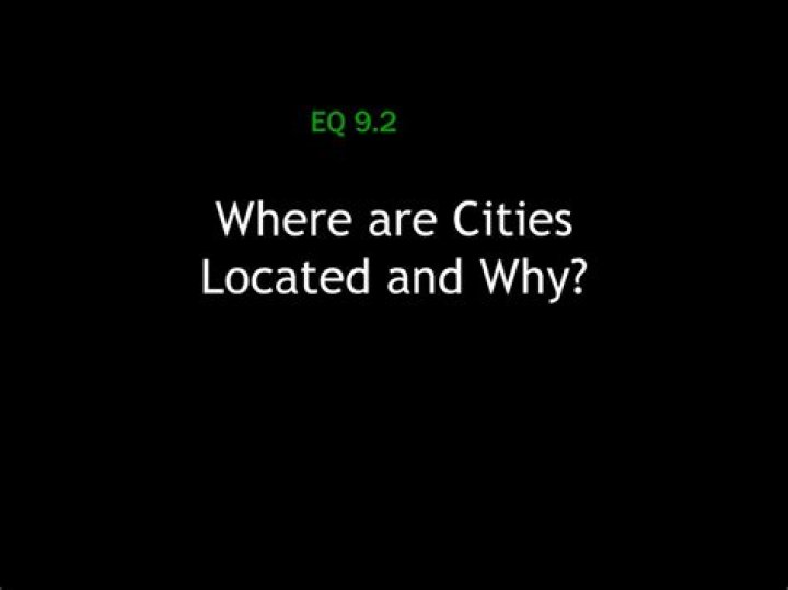 where are cities located and why