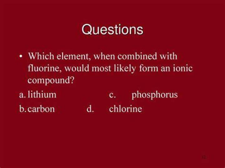which element when combined with fluorine would most likely form an ionic compound