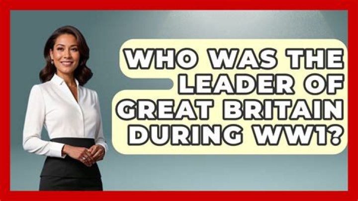 who was the leader of great britain during ww1