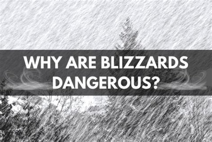 why are blizzards so dangerous